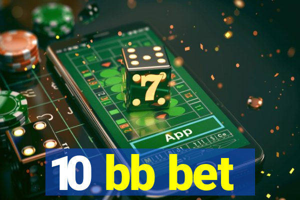 10 bb bet